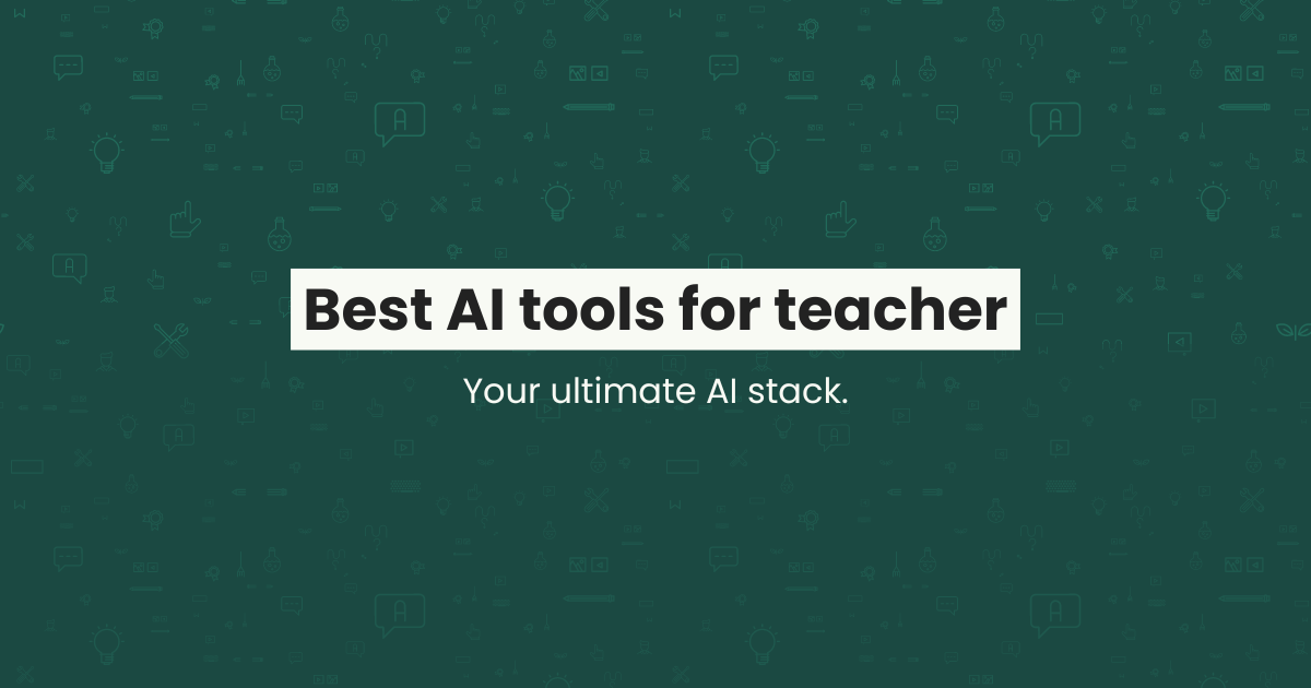 13 Best AI Tools for Teachers: Your Ultimate AI Stack!