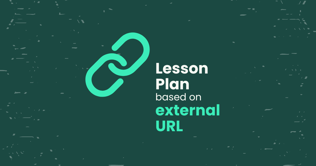 How to AI-Generate Lesson Plans from an Online Article, Website or URL