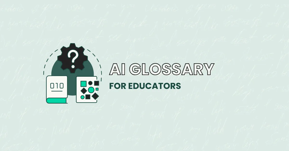 Glossary of Artificial Intelligence Terms for Teachers and Educators 